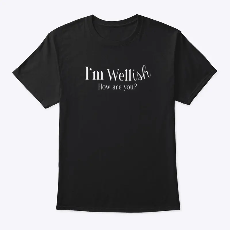 I’m Wellish!